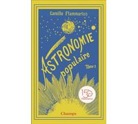 Astronomie populaire La Terre, la Lune et le Soleil - Camille Flammarion - Flammarion - Poche - Essai
