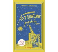 Astronomie populaire Les planètes, les comètes, les étoiles et l'Univers sidéral - Camille Flammarion - Flammarion - Poche - Essai