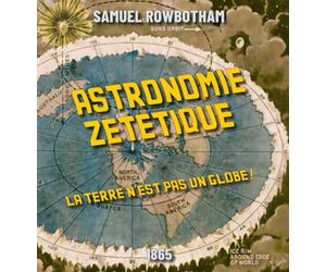 Astronomie zététique: La Terre n'est pas un globe !