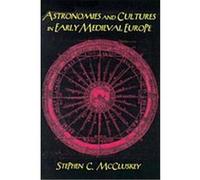 Astronomies and Cultures in Early Medieval Europe Stephen C. McCluskey (Auteur)