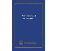 Astronomy and astrophysics