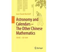 Astronomy and Calendars the Other Chinese Mathematics: 104bc-ad 1644