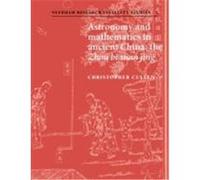 Astronomy and Mathematics in Ancient China: The 'Zhou Bi Suan Jing' Cullen, Christopher (Auteur)