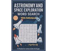 Astronomy and Space Exploration Word Search: Word Search about Astronomy, Space Exploration, The Cosmos, Planets, NASA, SpaceX, & More | With ... minds of all ages | 6x9 inches, 121 pages