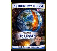 ASTRONOMY COURSE - Volume 4 - EARTH - The Blue Planet