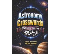 Astronomy Crossword Book: Astronomy Themed Crossword With Easy To Read Text Including Stars, Planets And The Cosmos | 6x9 Inches, 70 Pages | 35 ... Gift For Holidays And Special Occasions
