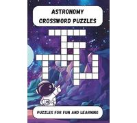 Astronomy Crossword Puzzles: Crossword Puzzles with Easy to Read Print about Astronomy, Cosmology, Outer Space and more! | 6x9 inches, 120 pages | ... Stimulate Your Mind, or Give as a Gift