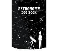 Astronomy Log Book: Observation, Acquisition & Processing record book for Astrophotographers and amateur Astronomers.