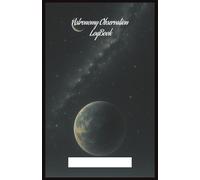 Astronomy Observer Notebook 4: Logbook for Astronomy Observation lovers . (5.5x8.5”, 63 pages log, Gift for nature notes, study, handy during Vacation, Holiday or Time to Relax