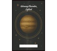 Astronomy Observer Notebook 8: Logbook for Astronomy Observation lovers . (5.5x8.5”, 63 pages log, Gift for nature notes, study, handy during Vacation, Holiday or Time to Relax