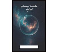 Astronomy Observer Notebook 9: Logbook for Astronomy Observation lovers . (5.5x8.5”, 63 pages log, Gift for nature notes, study, handy during Vacation, Holiday or Time to Relax