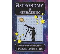 Astronomy & Stargazing: Word Search Puzzles for Adults, Seniors & Teens | Word Finds about Astronomy, Stargazing & The Cosmos | 80 puzzles, 6"x9" ... Gift for Stargazers, Traveling and Free Time