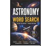 Astronomy Word Search: 55 Educational Space-Themed Puzzles for Teens & Adults | Explore Astronomy, Astrophysics, Space Exploration, Planets, Galaxies, NASA Vocabulary, and Aerospace Science