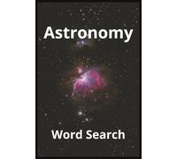 Astronomy Word Search: Fun and Challenging Puzzle Book with Easy to Read Print about Stars, Planets, Solar System and more | 6x9 inches, 110 Pages | ... … Gift for Vacations, Holidays and Relaxation