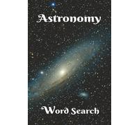 Astronomy Word Search: Out of this World Word Search! Great for Science Buffs, Astronomers, and Puzzlers! 6x9 inch, 50+ Puzzles. A Great Gift for ... . Chillax and Watch Your Brain Bloom!