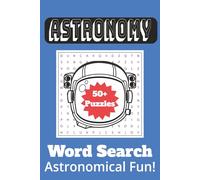 Astronomy Word Search Puzzle: Astronomy Word Searches with Easy-to-Read Print about Space, the Cosmos, Exploration and More | 6x9 inches, 110 pages | ... Gift for Vacations, Holidays and Free Times