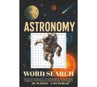 Astronomy Word Search Puzzle Book: Word Search with Easy to Read Print about Astronomy, Astrophysics, Space and More. 6x9 inches, 110 pages. 50+ Puzzles