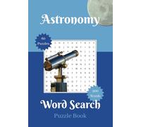 Astronomy Word Search Puzzle Book: Word Searches with Easy to Read Print about Astronomy, Astrology, Space, Universe and More | 6x9 inches, 120 Pages ... Relief, Anxiety, Memory, and Concentration