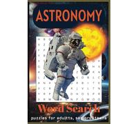 Astronomy Word Search Puzzle Book: Word Searches with Easy-to-Read Print about Astronomy, Astrophysics, Astrometry and More | 6x9 inches, 110 pages | ... for Vacation, Holidays, and Relaxing Times.