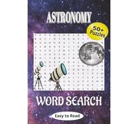 Astronomy Word Search Puzzle Book: Word Searches with Easy to Read Print about Celestial Objects & Phenomena, Constellations and Space Exploration, ... for Vacations, Holidays, and Leisure Time