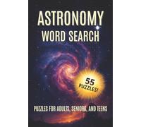 Astronomy Word Search: Puzzles for Adults, Seniors, and Teens. Explore the Universe - One Word at a Time.