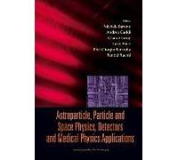Astroparticle, Particle And Space Physics, Detectors And Medical Physics Applications - Proceedings Of The 10th Conference