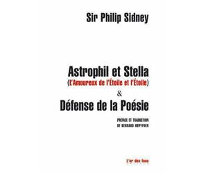 Astrophil et Stella, L'Amoureux de l'Etoile et l'Etoile & Défense de la Poésie