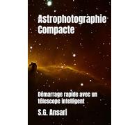 Astrophotographie Compacte: Démarrage rapide avec un télescope intelligent