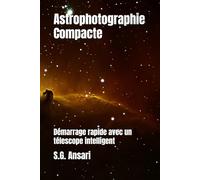 Astrophotographie Compacte: Démarrage rapide avec un télescope intelligent