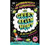 Astrophysics for Supervillains 2 The Great Alien Hunt