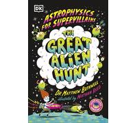 Astrophysics for Supervillains 2 The Great Alien Hunt