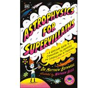 Astrophysics For Supervillains