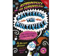 Astrophysics for Supervillains 3 Mastering the Multiverse (and Other Secrets of Space and Time) - Matthew Dr. Bothwell - DK Children - ebook (ePub) - Livre