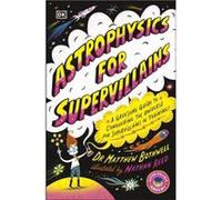 Astrophysics for Supervillains - Matthew Dr. Bothwell - Dorling Kindersley Ltd - Livre en Anglais - Paperback Matthew Dr. BothwellMatthew Dr. Bothwell (Auteur)