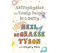 Astrophysics for Young People in a Hurry - [Livre en VO] Neil Degrasse Tyson, Gregory Mone (Auteur)