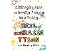 Astrophysics for Young People in a Hurry - [Livre en VO] Neil Degrasse Tyson, Gregory Mone (Auteur)