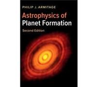 Astrophysics of Planet Formation by Armitage & Philip J. Stony Brook University & State University of New York Armitage Philip J. Stony Brook University State University of New York (Auteur)