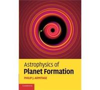 Astrophysics of Planet Formation by Philip J. Armitage Philip J. Armitage (Auteur)