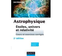Astrophysique - 2e éd. - Etoiles, univers et relativité: Etoiles, univers et relativité