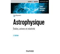 Astrophysique - 2e éd. - Etoiles, univers et relativité - Jean Heyvaerts - Dunod - broché - Etude