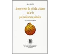 Astropronostic des périodes critiques de la vie par les directions primaires : L'astrologie de l'an 2000