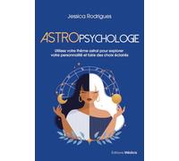 Astropsychologie - Utilisez votre thème astral pour explorer votre personnalité et faire des choix