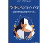 Astropsychologie - Utilisez votre thème astral pour explorer votre personnalité et faire des choix
