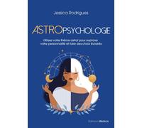 Astropsychologie - Utilisez votre thème astral pour explorer votre personnalité et faire des choix éclairés - Jessica Rodrigues - Medicis Eds - broché - Guide