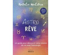 Astrorêve - Un Guide Pour Découvrir Votre Mission De Vie Avec L'astrologie