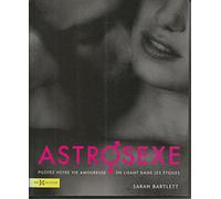 Astrosexe: Pilotez votre vie amoureuse en lisant dans les étoiles