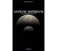 ASTRVM IMPERIVM : diamant de glace [TOME1]