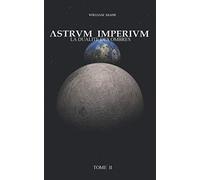 ASTRVM IMPERIVM : la dualité des ombres [Tome2]