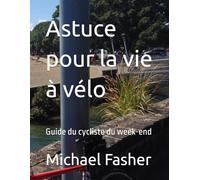 Astuce pour la vie à vélo: Guide du cycliste du w nd