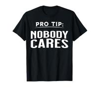Astuce pro - personne ne s'en soucie T-Shirt